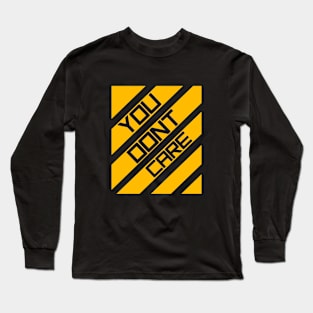 You dont care yellow Long Sleeve T-Shirt